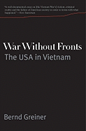 War Without Fronts: The USA in Vietnam