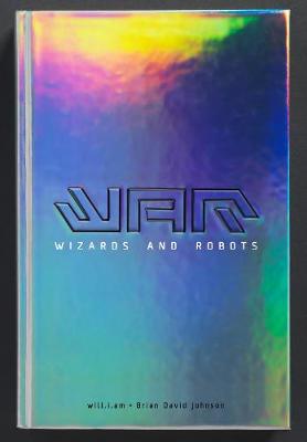 WaR: Wizards and Robots - will.i.am, and Johnson, Brian David