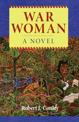 War Woman: A Novel of the Real People - Conley, Robert