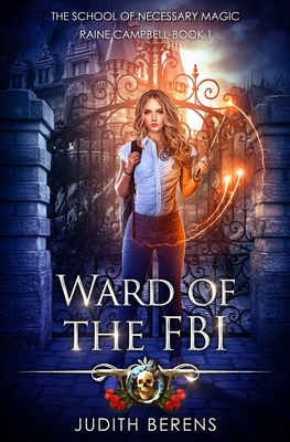 Ward Of The FBI: An Urban Fantasy Action Adventure - Carr, Martha, and Anderle, Michael, and Berens, Judith