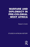 Warfare and Diplomacy in Pre-Colonial West Africa