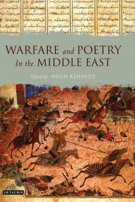 Warfare and Poetry in the Middle East - Kennedy, Hugh (Editor)