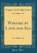 Warfare by Land and Sea (Classic Reprint)