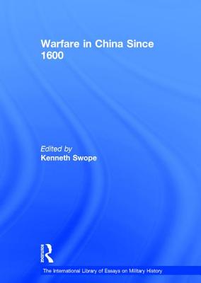 Warfare in China Since 1600 - Swope, Kenneth (Editor)