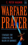 Warfare Prayer: Strategies for Combating the Rulers of Darkness