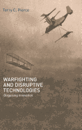 Warfighting and Disruptive Technologies: Disguising Innovation