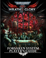 Warhammer 40,000: Wrath & Glory - Forsaken System Players Guide