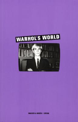 Warhol's World - Warhol, Andy, and D'Offay, Anthony (Editor), and Hunt, Timothy (Editor)