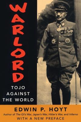 Warlord: Tojo Against the World - Hoyt, Edwin P