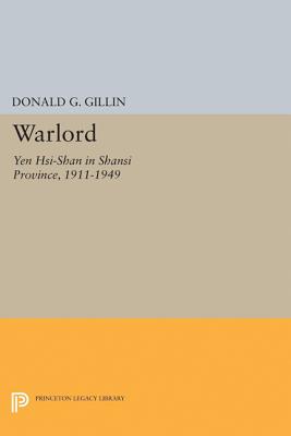 Warlord: Yen Hsi-Shan in Shansi Province, 1911-1949 - Gillin, Donald G.