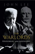 Warlords: Hindenburg and Ludendorff