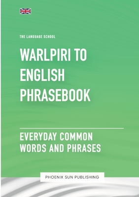 Warlpiri To English Phrasebook - Everyday Common Words And Phrases - Publishing