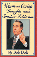 Warm and Caring Thoughts from a Sensitive Politician: By Bob Dole
