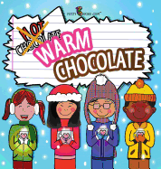Warm Chocolate: (Includes Recipe)