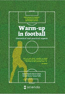 Warm-Up in Football - Theoretical and Practical Aspects. Vademecum for Teachers of Physical Education and Football Coaches