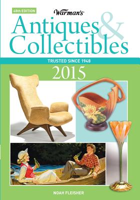 Warman's Antiques & Collectibles 2015 Price Guide - Fleisher, Noah (Editor)