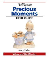 Warman's Field Guide to Precious Moments Collectibles: Values and Identification