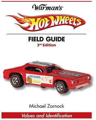 Warman's Hot Wheels Field Guide: Values and Identification - Zarnock, Michael