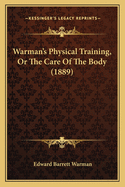 Warman's Physical Training, or the Care of the Body (1889)