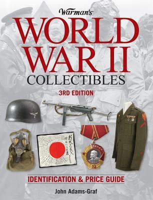 Warman's World War II Collectibles: Identification and Price Guide - Adams-Graf, John
