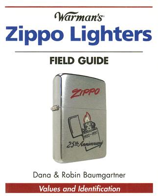 Warman's Zippo Lighters Field Guide: Values and Identification - Baumgartner, Dana, and Baumgartner, Robin