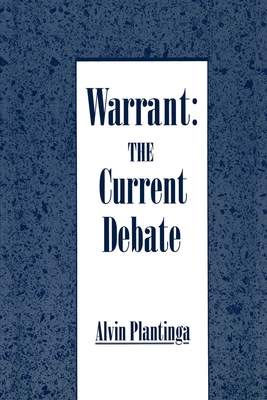 Warrant: The Current Debate - Plantinga, Alvin