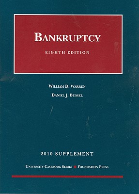 Warren and Bussel's Bankruptcy, 8th, 2010 Supplement - Warren, William D, and Bussel, Daniel J