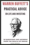 Warren Buffett's Practical Advice on Life and Investing: 90 Questions and Answers from the Oracle of Omaha