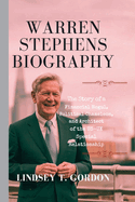 Warren Stephens Biography: The Story of a Financial Mogul, Political Chameleon, and Architect of the US-UK Special Relationship