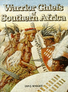 Warrior Chiefs of Southern Africa: Shaka of the Zulu, Moshoeshoe of the Basotho, Mzilikazi of the Matabele, Maqoma of the Xhosa