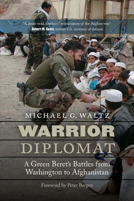 Warrior Diplomat: A Green Beret's Battles from Washington to Afghanistan - Waltz, Michael G, and Bergen, Peter (Foreword by)