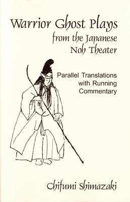 Warrior Ghost Plays: From the Japanese Noh Theater - Shimazaki, Chifumi