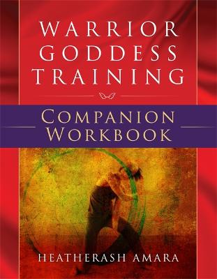 Warrior Goddess Training Companion Workbook - Amara, HeatherAsh
