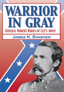 Warrior in Gray: General Robert Rodes of Lee's Army