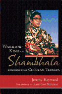 Warrior-King of Shambhala: Remembering Chogyam Trungpa
