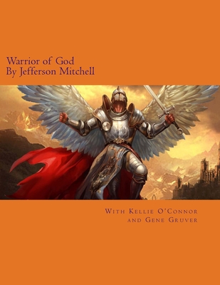 Warrior of God - O'Connor, Kellie Jean, and Gruver, Gene Eagel, and Mitchell, Jefferson Wade