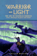 Warrior of Light: The Life of Nicholas Roerich