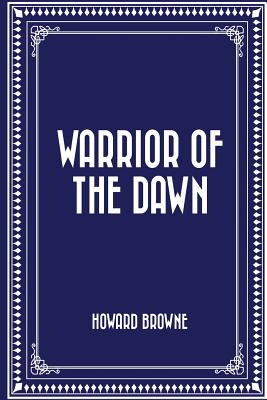 Warrior of the Dawn - Browne, Howard