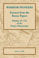 Warrior-Pioneers: Extracts from the Boone Papers, Volumes 4C-13C of the Draper Manuscripts