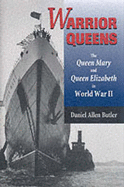 Warrior Queens: the Queen Mary and the Queen Elizabeth in World War II