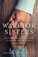 Warrior Sisters: One was a drunk, the other a junkie. To help each other, they had to save themselves first