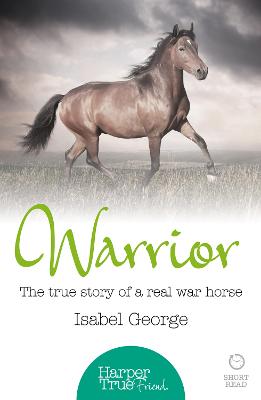 Warrior: The True Story of the Real War Horse - George, Isabel