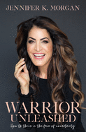 Warrior Unleashed: How to thrive in the face of uncertainty.