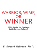 Warrior, Wimp, or Winner: What Role Do You Play in the Battle of the Sexes?