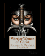 Warrior Woman of Christ: Praise & Prayer Journal
