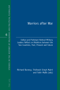 Warriors After War: Indian and Pakistani Retired Military Leaders Reflect on Relations Between the Two Countries, Past, Present and Future