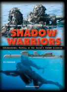 Warriors from the Deep: The Extraordinary History of the World's Combat Swimmers