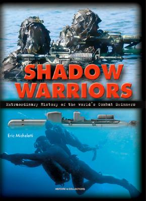 Warriors from the Deep: The Extraordinary History of the World's Combat Swimmers - Mitcheletti, Eric