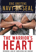 Warrior's Heart: Becoming a Man of Compassion and Courage