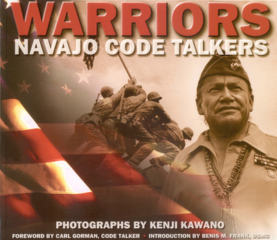 Warriors: Navajo Code Talkers - Kawano, Kenji, and Gorman, Carl (Foreword by)